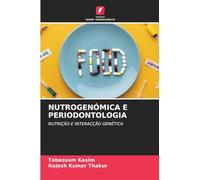 NUTROGENÓMICA E PERIODONTOLOGIA: NUTRIÇÃO E INTERACÇÃO GENÉTICA