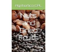 Nuts and Dried Fruits: A Picture Book For Children (Children's Books From Agrihortico)