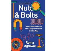 Nuts & Bolts: Seven Small Inventions That Changed the World in a Big Way