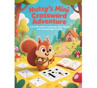 Nutsy’s Mini Crossword Adventure: A Fun Mix of Mini Crosswords, Short Stories, and Coloring Pages for Kids ages 6-10
