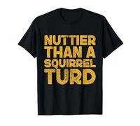 Nuttier Than A Squirrel Turd Funny Redneck Citas Grunge Camiseta