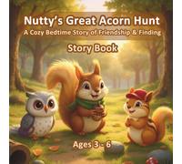 Nutty’s Great Acorn Hunt: A Cozy Bedtime Forest Story for Kids Ages 3-6: Read-aloud picture book with squirrel, owl and chipmunk; calming bedtime ... - holidays, birthdays and christmas
