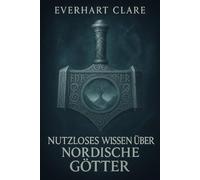 Nutzloses Wissen über nordische Götter: Seltsame Geschichten und lächerliche Fakten Wikinger-Humor-Geschichtsbuch, nordische Trivia-Geschenke