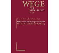 Nutzt Es Dem Volk, Betrogen Zu Werden?: Eine Debatte Zur Politik Der Aufklarung