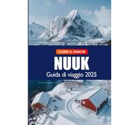 Nuuk Guida di Viaggio 2025: Esplora la capitale della Groenlandia: Attrazioni imperdibili, cose da fare, cultura locale, consigli e avventure