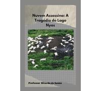 Nuvem Assassina: A Tragédia do Lago Nyos
