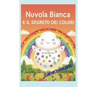 NUVOLA BIANCA: IL SEGRETO DEI COLORI