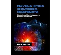 Nuvola eticaSicurezza scatenata: Strategie pratiche di valutazione e test della vulnerabilità