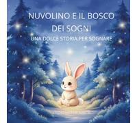 NUVOLINO E IL BOSCO DEI SOGNI: una dolce storia per sognare (linea sogni)