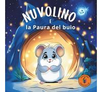 Nuvolino e la Paura del Buio: La Storia su Come Superarla Grazie a delle Amiche Luminose