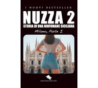 NUZZA 2 - STORIA DI UNA NINFOMANE SICILIANA: Tratto da una Storia Vera - Romanzo Breve Porno-Erotico