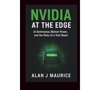 Nvidia at the Edge: AI Dominance, Market Power, and the Risks of a Tech Boom