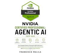 NVIDIA Certified Professional: Agentic AI (NCP-AAI) (NVIDIA Certification Guides)