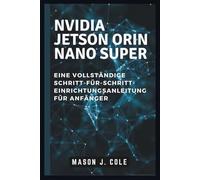 NVIDIA Jetson Orin Nano Super: Eine VOLLSTÄNDIGE Schritt-für-Schritt-Einrichtungsanleitung für Anfänger