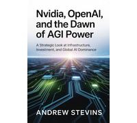 Nvidia, OpenAI, and the Dawn of AGI Power: A Strategic Look at Infrastructure, Investment, and Global AI Dominance