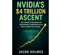 NVIDIA'S $4 TRILLION ASCENT: How Nvidia's AI Innovation and Semiconductor Leadership Drove a Historic Market Cap Triumph