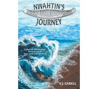 Nwahtin's Journey: A Quest for Self Discovery, Survival and the Power of the Natural World