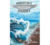 Nwahtin's Journey: A Quest for Self Discovery, Survival and the Power of the Natural World