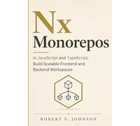 Nx Monorepos in JavaScript and TypeScript: Build Scalable Frontend and Backend Workspaces
