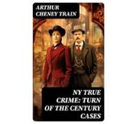 Ny True Crime: Turn Of The Century Cases (ebook)