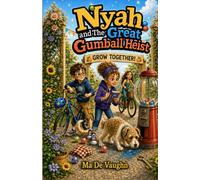 NYAH AND THE GREAT GUMBALL HEIST: A Mystery About Money, Fairness, and Community (Nyah's Life)