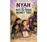 NYAH AND THE NOT-SO-MAGIC MONEY TREE: A Children’s Mystery Adventure About Money, Hidden Fees, Friendship, and Smart Choices (Nyah's Life)