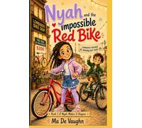 NYAH & THE IMPOSSIBLE RED BIKE: One bike. Twenty-eight days. One plan about to go completely off the rails. (Nyah's Life)
