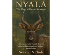 Nyala: The Elegant Forest Antelope: A Comprehensive Guide to Behavior, Habitat, and Conservation of Africa’s Spirited Nyala