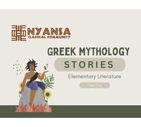 Nyansa Classical Community Greek Mythology Stories: Year One Elementary Literature