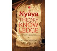 Nyãya Theory Of Knowledge: A Critical Study Of Some Problems Of Logic And Metaphysics