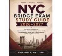 NYC BRIDGE EXAM STUDY GUIDE: Civil Service Preparation for Attention to Detail, Information Ordering, Number Facility, Time Management, Written Skills, Practice Questions, and Full-Length Assessments