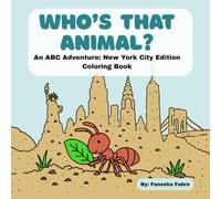 NYC Children’s Coloring Book: Who’s That Animal? An ABC Adventure - New York City Edition: Learn the Alphabet with 26 Amazing NYC Animals, Fun Facts, and an Animal Spotting Adventure for Kids Ages 4-8