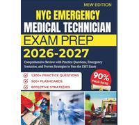 NYC EMERGENCY MEDICAL TECHNICIAN EXAM PREP 2026 - 2027: Comprehensive Review with Practice Questions, Emergency Scenarios, and Proven Strategies to Pass the EMT Exam