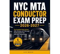 NYC MTA Conductor Exam Prep 2026-2027: The Complete Study System-Skills, Strategy, and 5 Full-Length Practice Exams for the 2026-2027 Testing Window