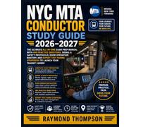NYC MTA CONDUCTOR STUDY GUIDE 2026-2027: The Ultimate All-in-One Exam Prep Manual with 400 Practice Questions, Signal & Safety Protocols, Door ... Strategies to Launch Your Transit Career
