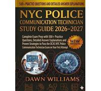 NYC Police Communication Technician Study Guide 2026-2027: Complete Exam Prep with 500+ Practice Questions, Detailed Answer Explanations and Proven ... Technician Exam on Your First Attempt
