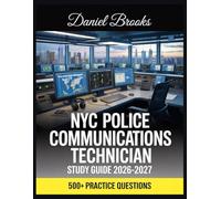 NYC Police Communications Technician Study Guide 2026-2027: In-Depth Material Review with Practice Question Set, Complete Answer Keys, and Solutions