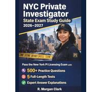 NYC Private Investigator State Exam Study Guide 2026-2027: Pass the New York PI Licensing Exam with 500+ Practice Questions, 5 Full-Length Tests, and Expert Answer Explanations
