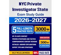 NYC Private Investigator State Exam Study Guide 2026-2027: Proven Strategies, 5 Full-Length Practice Tests and Detailed Answer Explanations with 300+ ... New York City Private Investigator Training