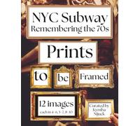 NYC Subway Remembering the 70s Prints to Be Framed: A Curated Set of 12 Vintage Images, Each Included in Standard 8x10, 5x7, and 4x6 Sizes