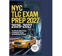 NYC TLC Exam Prep 2026-2027: The Ultimate 2026-2027 Guide to Passing the TLC Test and Dominating NYC Roads