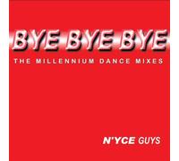 N'Yce Guys - Bye Bye Bye: Millennium Dance Mixes