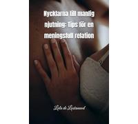 Nycklarna till manlig njutning: Tips för en meningsfull relation