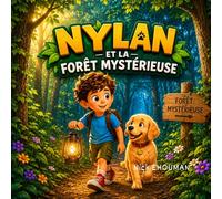 Nylan et la forêt mystérieuse: Une histoire illustrée pour enfants de 4 à 8 ans sur le courage, la confiance en soi et la gestion de la peur (Les Aventures de Nylan et Luna)