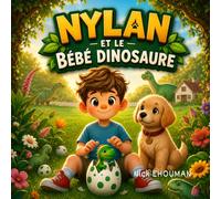 Nylan et Le Bébé Dinosaure: Une histoire touchante sur l’amitié, la gentillesse et l’aventure pour enfants de 4 à 8 ans (Les Aventures de Nylan et Luna)