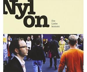 Nylon - Die Liebe kommt