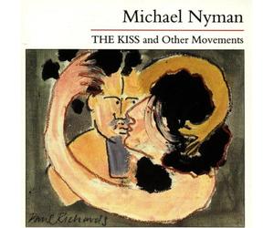 Nyman Michael - The Kiss and Other Movements