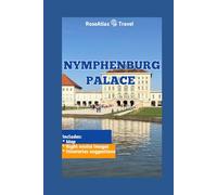 NYMPHENBURG PALACE: WALKING THE FOOTSTEPS OF KINGS: SECRETS OF THE GARDENS, GALLERIES, AND ROYAL STORIES