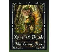 Nymphs and Dryads Coloring Book for Adults: Fantasy Forest Maidens, Tree Spirits, and Enchanted Nature Characters