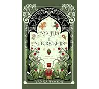 Nymphs & Nutcrackers: A Cozy Christmas Second Chance Romantasy (Tales of Love & Lore)